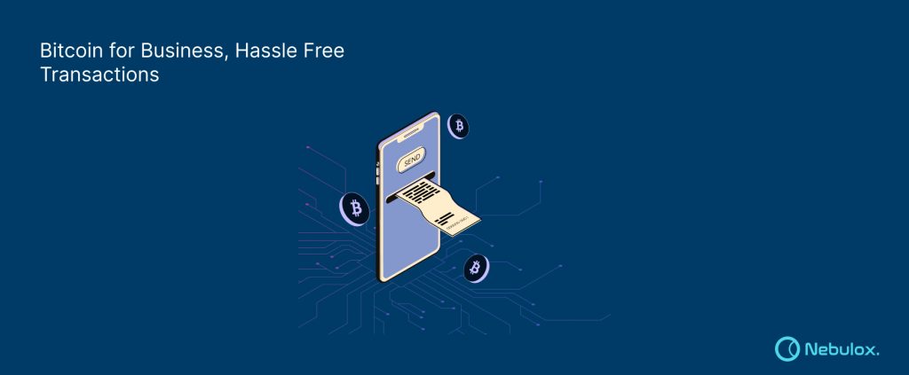 Bitcoin for Business, Hassle Free Transactions