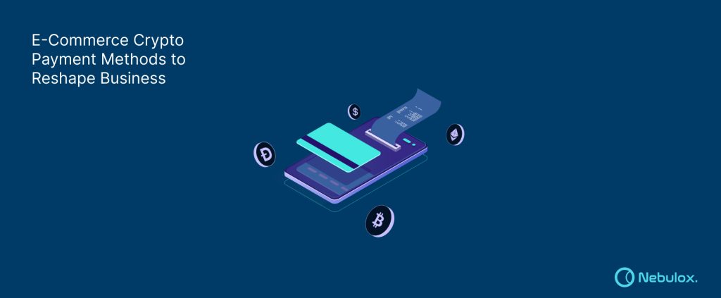 E-Commerce Crypto Payment Methods to Reshape Business