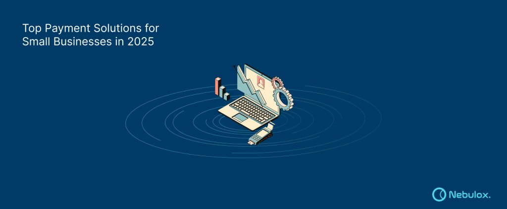 Top Payment Solutions for Small Businesses in 2025